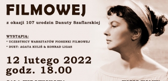 KONCERT PIOSENKI FILMOWEJ z okazji 107 urodzin Danuty Szaflarskiej WSTĘP WOLNY!