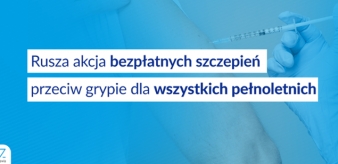 Rusza akcja bezpłatnych szczepień przeciw grypie dla wszystkich pełnoletnich