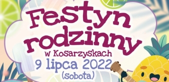 Festyn rodzinny w Kosarzyskach 9 lipca 2022 r. (sobota) godz. 15:00 boisko SP w Kosarzyskach