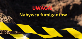 UWAGA! Apel o bezpieczny zwrot lub oddanie do utylizacji preparatów do fumigacji nabytych przez osoby nieuprawnione